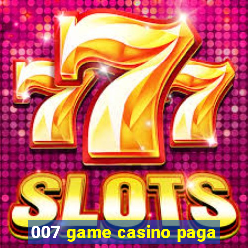 007 game casino paga